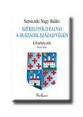 Sepsiszéki Nagy Balázs - SZÉKELYFÖLD FALVAI A HUSZADIK SZÁZAD VÉGÉN - UDVARHELYSZÉK /