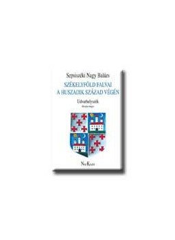Sepsiszéki Nagy Balázs - SZÉKELYFÖLD FALVAI A HUSZADIK SZÁZAD VÉGÉN - UDVARHELYSZÉK / Sepsiszéki Nagy Balázs - SZÉKELYFÖLD FALVAI A HUSZADIK SZÁZAD VÉGÉN - UDVARHELYSZÉK /, null 2003 antikvár könyv