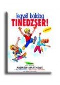 Andrew Matthews - Legyél boldog tinédzser!