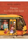 Bátky András  - Pipogya és a Városvédő Szent