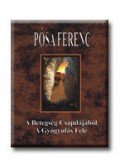 Pósa Ferenc - A Betegség Csapdájából A Gyógyulás Felé