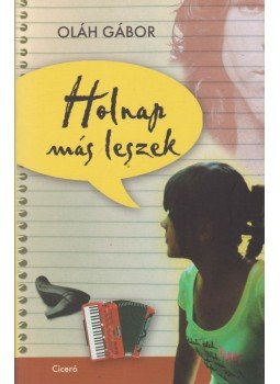 Oláh Gábor - Holnap más leszek Oláh Gábor - Holnap más leszek, Budapest 2012 antikvár könyv