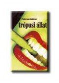 Pedro Juan Gutiérrez - Trópusi állat