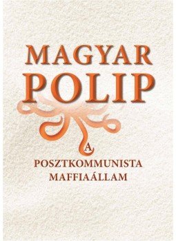 Magyar Bálint - Magyar polip Magyar Bálint - Magyar polip, Budapest 2013 antikvár könyv
