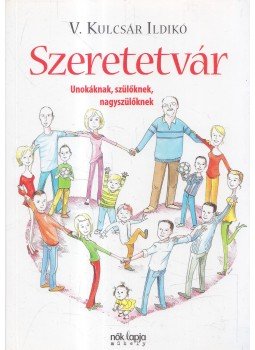 V. Kulcsár Ildikó - Szeretetvár V. Kulcsár Ildikó - Szeretetvár, Budapest 2011 antikvár könyv