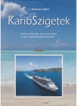L. Kelemen Gábor - Karib Szigetek L. Kelemen Gábor - Karib Szigetek, Budapest 2013 antikvár könyv