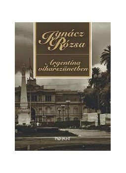 Ignácz Rózsa - Argentína viharszünetben Ignácz Rózsa - Argentína viharszünetben, null 2015 antikvár könyv