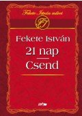 Fekete István - Csend / 21 nap