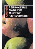 Dr. Arany György - A gyümölcskúrák gyógyhatása az egészséges és beteg szervezetre