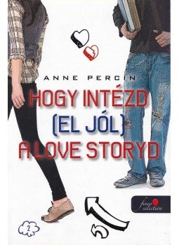 Anne Percin - Hogy intézd (el jól) a love storydat Anne Percin - Hogy intézd (el jól) a love storydat, Szeged 2014 antikvár könyv