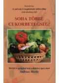 Andreas Moritz - Soha többé cukorbetegség!