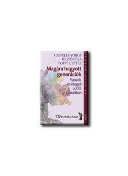Popper Péter, Csepeli György, Kígyós Éva - Magára hagyott generációk, null 2006 antikvár könyv