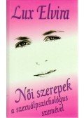 Dr. Lux Elvira - Női szerepek a szexuálpszichológus szemével