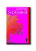 Dr. Lux Elvira - SZEXKONTROLL - AZ ÉLET DOLGAI