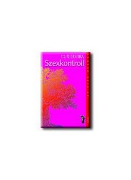 Dr. Lux Elvira - SZEXKONTROLL - AZ ÉLET DOLGAI Dr. Lux Elvira - SZEXKONTROLL - AZ ÉLET DOLGAI, null 2005 antikvár könyv