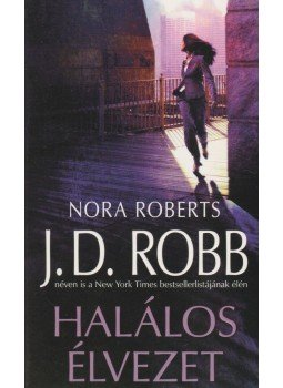 Nora Roberts, J. D. Robb - Halálos élvezet Nora Roberts, J. D. Robb - Halálos élvezet, Debrecen 2011 antikvár könyv