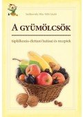 Szelekovszky Rita,Valló László - A gyümölcsök táplálkozás-élettani hatásai és receptek
