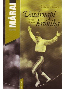 Márai Sándor - Vasárnapi krónika Márai Sándor - Vasárnapi krónika, Budapest 2005 antikvár könyv