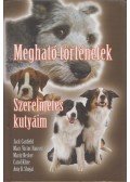 Jack Canfield,Marty Becker,Carol Kline,Amy D. Shojai,Marc Victor Hansen - Megható történetek - Szerelmetes kutyáim