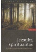 James Martin SJ - Jezsuita spiritualitás - Gyakorlati útmutatás a hétköznapi élethez - Gyakorlati útmutatás a hétköznapi élethez
