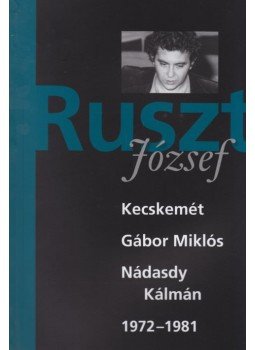 Tucsni András, Nánay István, Forgách András - Ruszt József-  Kecskemét, Gábor Miklós, Nádasdy Kálmán 1972-1981, null 2011 antikvár könyv