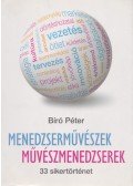 Bíró Péter - Menedzserművészek művészmenedzserek - 33 sikertörténet - 33 sikertörténet