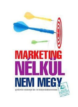 Dr. Bíró Péter - Marketing nélkül nem megy! Dr. Bíró Péter - Marketing nélkül nem megy!, Budapest 2009 antikvár könyv
