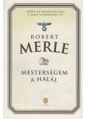 Robert Merle - Mesterségem a halál