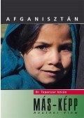 Toperczer István Dr. - Afganisztán MÁS-KÉPP - Afghanistan Another-View - Another-View