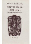 Erdélyi Zsuzsanna - Hegyet hágék, lőtőt lépék...