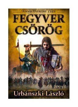 Urbánszki László - Fegyver csörög Urbánszki László - Fegyver csörög, 2014 antikvár könyv
