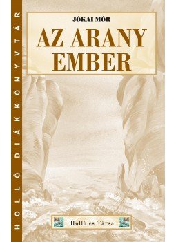 Jókai Mór - Az arany ember Jókai Mór - Az arany ember, 2013 antikvár könyv