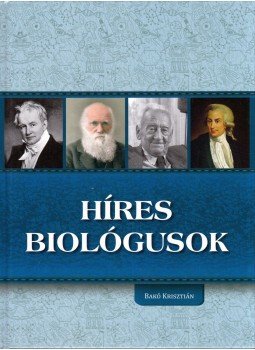 Bakó Krisztián - Híres biológusok Bakó Krisztián - Híres biológusok, Kisújszállás 2015 antikvár könyv