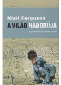 Niall Ferguson - A világ háborúja