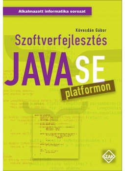 Kövesdán Gábor - Szoftverfejlesztés Java SE platformon Kövesdán Gábor - Szoftverfejlesztés Java SE platformon, 2014 antikvár könyv