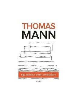 Thomas Mann - Egy apolitikus ember elmélkedései Thomas Mann - Egy apolitikus ember elmélkedései, null 2014 antikvár könyv