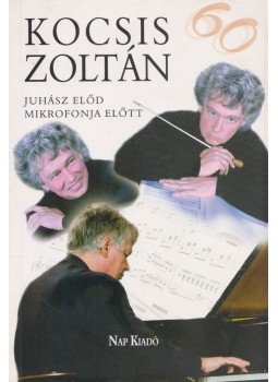 Juhász Előd - Kocsis Zoltán Juhász Előd - Kocsis Zoltán, 2011 antikvár könyv