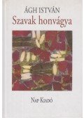 Ágh István - Szavak honvágya