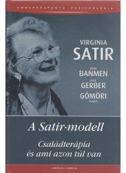 Satir, Virginia, Banmen, John, Gerber, Jane, Gömöri Mária - A Satir-modell Satir, Virginia, Banmen, John, Gerber, Jane, Gömöri Mária - A Satir-modell, Budapest 2006 antikvár könyv