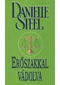Danielle Steel - Erőszakkal vádolva