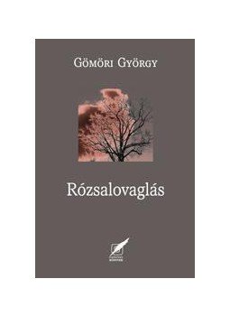 Gömöri György - Rózsalovaglás - Újabb versek Gömöri György - Rózsalovaglás - Újabb versek, null 2014 antikvár könyv