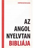 Pappné Kuster Klára - Az angol nyelvtan bibliája