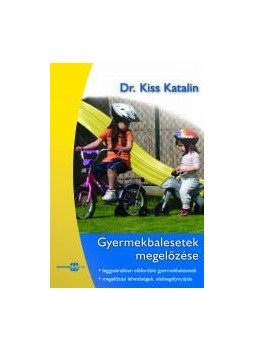KISS KATALIN DR. - Gyermekbalesetek megelőzése KISS KATALIN DR. - Gyermekbalesetek megelőzése, null 2009 antikvár könyv