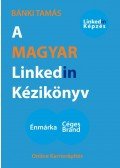 Bánki Tamás - A MAGYAR Linkedin kézikönyv