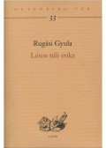 Rugási Gyula - Léten túli etika