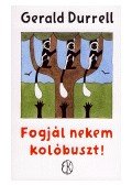 Gerald Durrell - Fogjál nekem kolóbuszt!