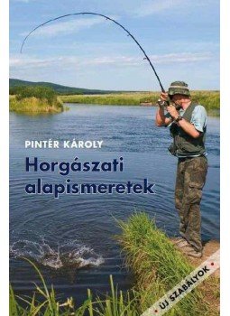 Pintér Károly - Horgászati alapismeretek Pintér Károly - Horgászati alapismeretek, null 2014 antikvár könyv