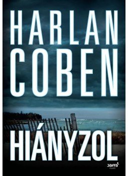 Harlan Coben - Hiányzol Harlan Coben - Hiányzol, Budapest 2014 antikvár könyv