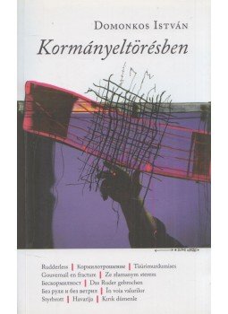 Domonkos István - Kormányeltörésben Domonkos István - Kormányeltörésben, Budapest 2015 antikvár könyv