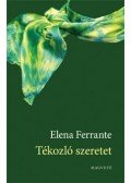 Elena Ferrante - Tékozló szeretet